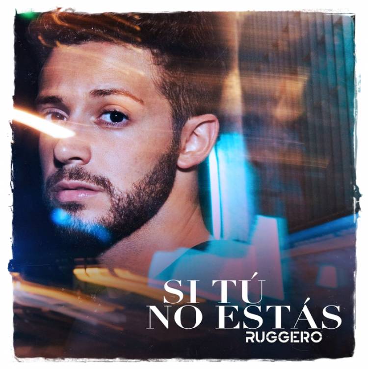 RUGGERO presenta su nueva canción y video "Si tu no estas" 