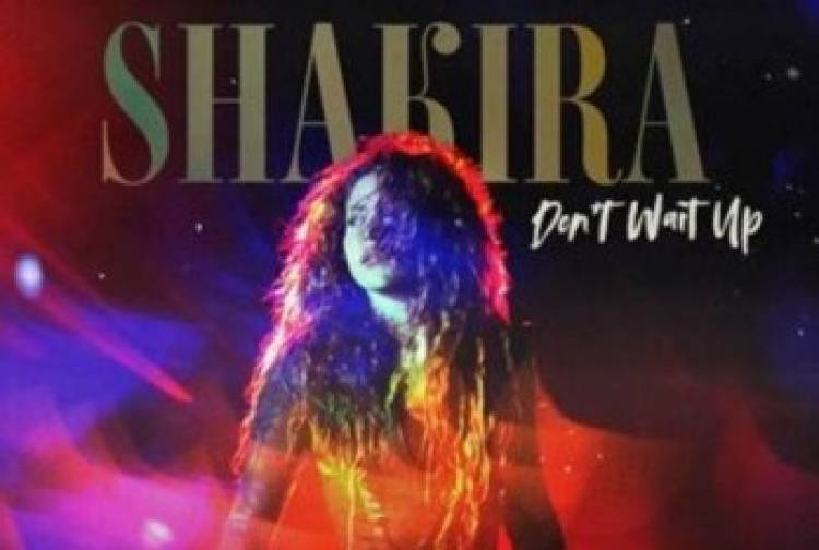 SHAKIRA estrena su single y video “Don't Wait Up"