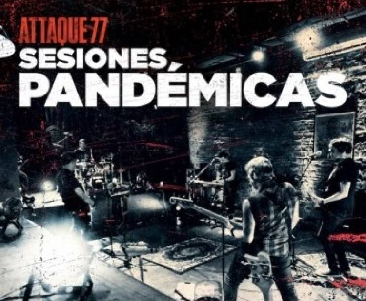 ATTAQUE 77 repasa su historia en “Sesiones Pandémicas” su nuevo disco grabado en plena cuarentena